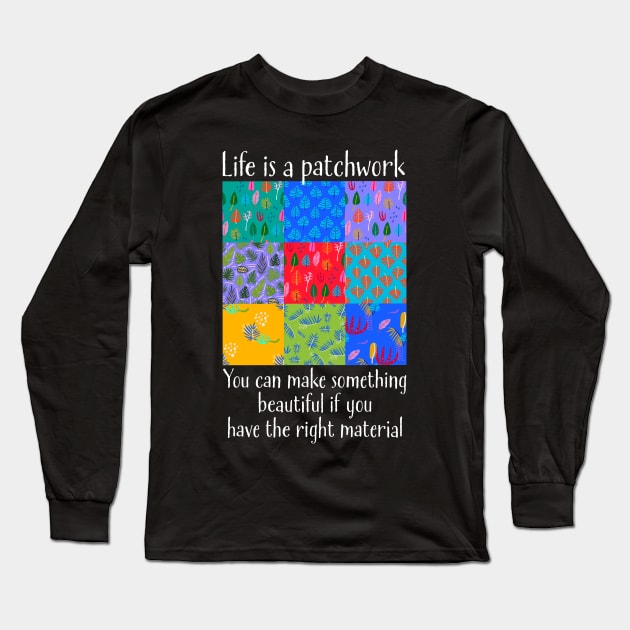 Positive Motivational Quote for Quilters Long Sleeve T-Shirt by Pine Hill Goods